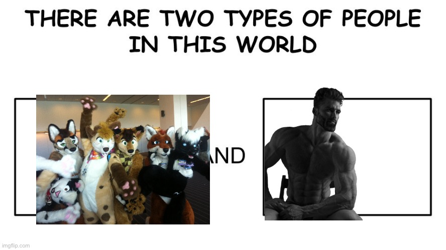 Fight me | image tagged in there are two types of people in this world | made w/ Imgflip meme maker