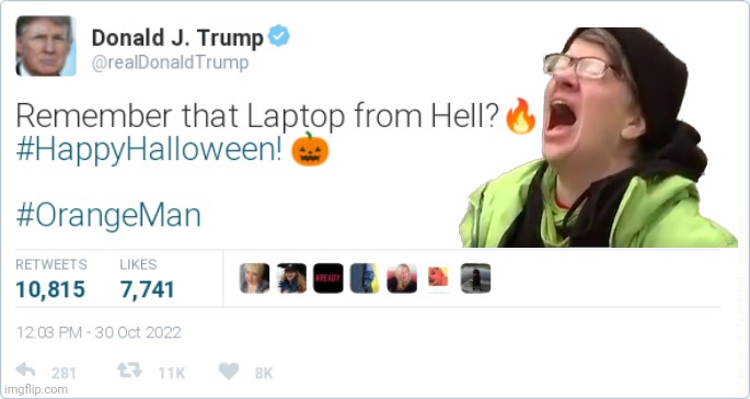 Remember that "Laptop from Hell"? Orange Man says #HappyHalloween | image tagged in happy halloween,hunter biden,trump twitter,the great awakening,triggered liberal,elon musk laughing | made w/ Imgflip meme maker