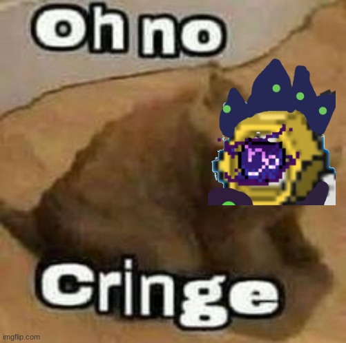 oH nO cRInGe | image tagged in oh no cringe | made w/ Imgflip meme maker