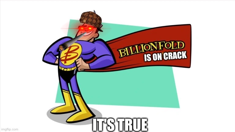 another billionfold inc logo memefied | IS ON CRACK; IT'S TRUE | image tagged in crack,another billionfold inc logo,memes,funny logos,logos | made w/ Imgflip meme maker