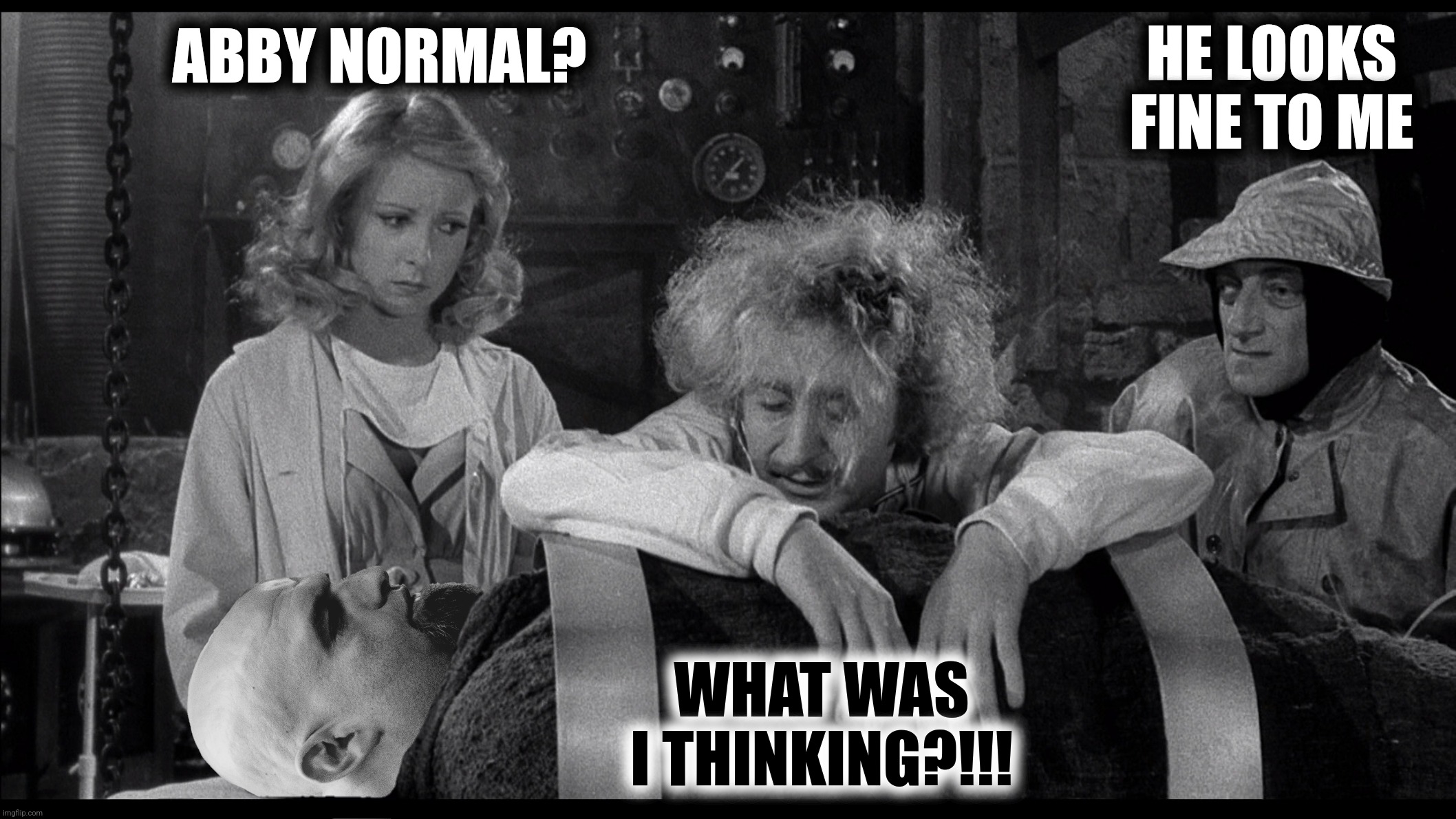 Bad Photoshop Sunday presents:  Changing John Fetterman's mind | HE LOOKS FINE TO ME; ABBY NORMAL? WHAT WAS I THINKING?!!! | image tagged in bad photoshop sunday,john fetterman,young frankenstein,abby normal,brain | made w/ Imgflip meme maker