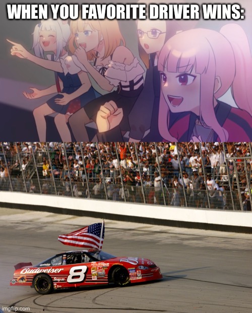  WHEN YOU FAVORITE DRIVER WINS: | image tagged in hololive the boys,nascar | made w/ Imgflip meme maker
