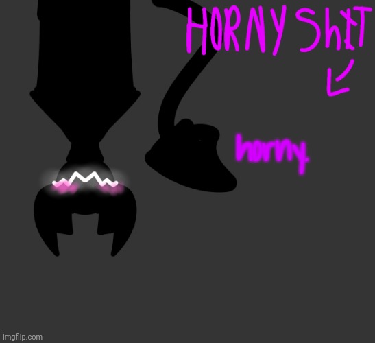 horny. | image tagged in horny temp | made w/ Imgflip meme maker