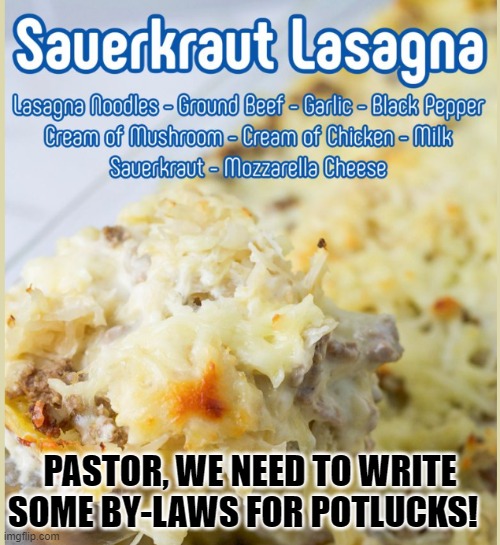 PASTOR, WE NEED TO WRITE SOME BY-LAWS FOR POTLUCKS! | image tagged in potlock | made w/ Imgflip meme maker