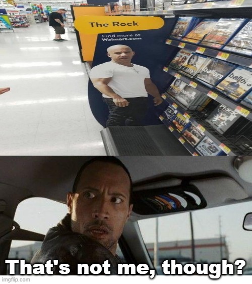 that ain't no dwayne | That's not me, though? | image tagged in the rock,you had one job,vin diesel | made w/ Imgflip meme maker