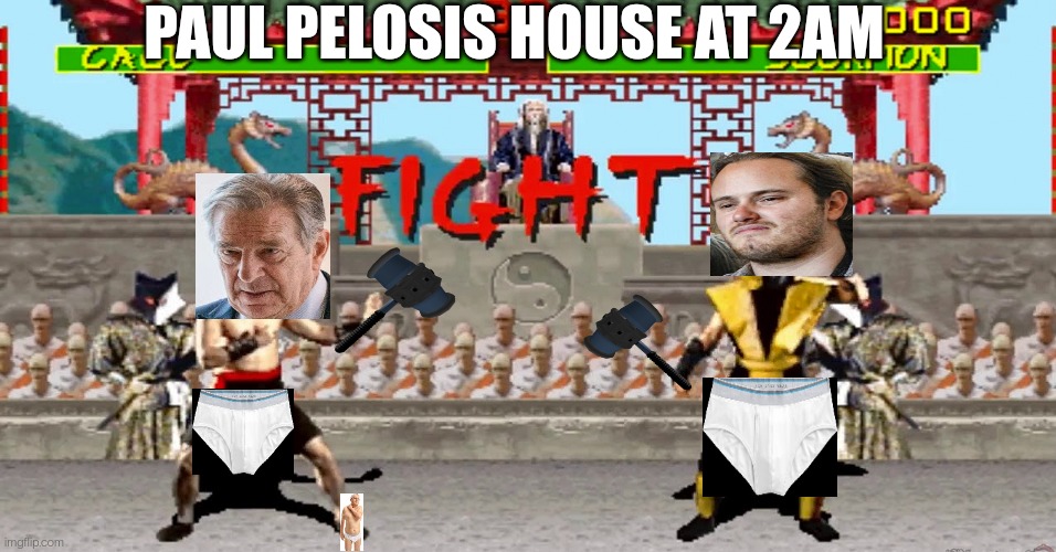 Pelosi House |  PAUL PELOSIS HOUSE AT 2AM | image tagged in nancy pelosi,hammer | made w/ Imgflip meme maker
