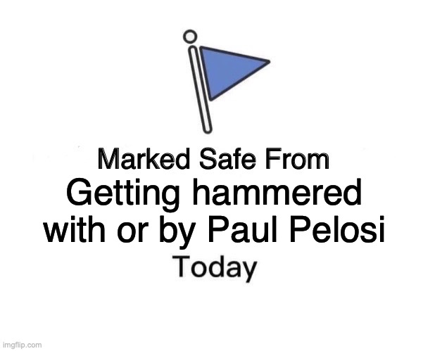 Because it's easier to believe a nearly-naked man walked 14 miles to attack than believing they were invited in. | Getting hammered with or by Paul Pelosi | image tagged in paul pelosi,hammered,underwear,2022,liberals,drunk | made w/ Imgflip meme maker