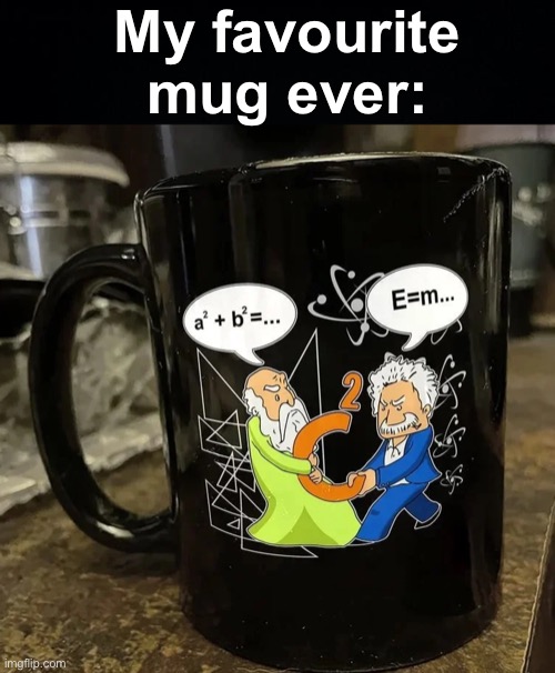 C^2 | My favourite mug ever: | image tagged in memes,unfunny | made w/ Imgflip meme maker