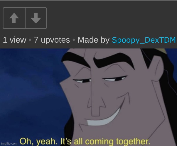 image tagged in it's all coming together,seven deadly sins,upvotes,kronk,upvote,i diagnose you with dead | made w/ Imgflip meme maker