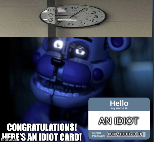 Congratulations, here’s an idiot card! | CONGRATULATIONS! HERE’S AN IDIOT CARD! | image tagged in congratulations here s an idiot card,you had one job | made w/ Imgflip meme maker