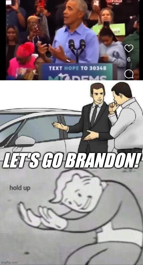 Biden's Buddies Build Back Better! | LET'S GO BRANDON! | image tagged in hold up,memes,car salesman slaps roof of car,obama biden,fallout hold up,the great awakening | made w/ Imgflip meme maker