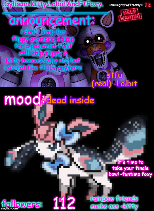 .Sylceon.Kitty.LolbitAndFtFoxy. template | i don't simp for flippy anymore, i simp for a pokemon. i will still ship flippy x kitty because why not but i do not like flippy anymore; dead inside; 112 | image tagged in sylceon kitty lolbitandftfoxy template | made w/ Imgflip meme maker