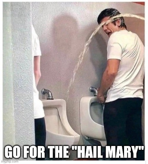 GO FOR THE "HAIL MARY" | made w/ Imgflip meme maker