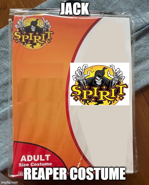 Spirit Halloween | JACK; REAPER COSTUME | image tagged in spirit halloween | made w/ Imgflip meme maker