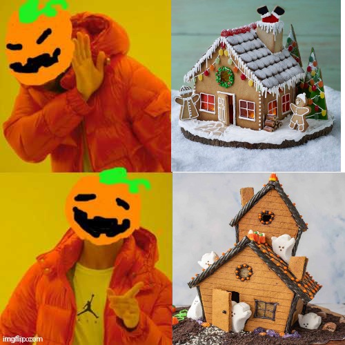 SPOOKY GINGERBREAD HOUSE | image tagged in gingerbread,spooktober,halloween,drake hotline bling | made w/ Imgflip meme maker