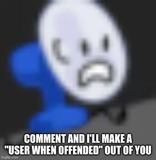 Fanny.... | COMMENT AND I'LL MAKE A "USER WHEN OFFENDED" OUT OF YOU | image tagged in fanny | made w/ Imgflip meme maker