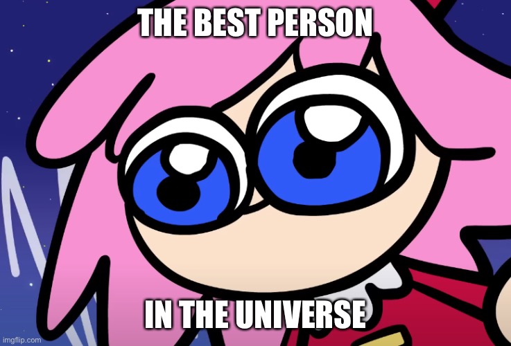 Bugged eyed Ribbon | THE BEST PERSON; IN THE UNIVERSE | image tagged in bugged eyed ribbon | made w/ Imgflip meme maker