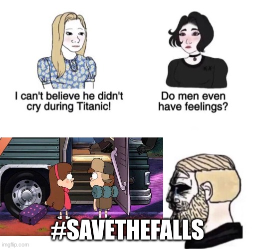 sad days with gravity falls | #SAVETHEFALLS | image tagged in chad crying | made w/ Imgflip meme maker