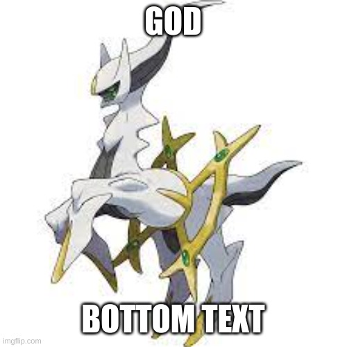 GOD; BOTTOM TEXT | image tagged in pokemon,god | made w/ Imgflip meme maker