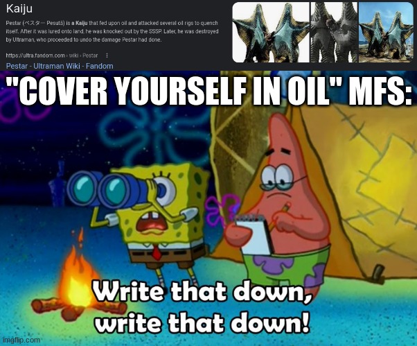 "COVER YOURSELF IN OIL" MFS: | image tagged in write that down | made w/ Imgflip meme maker