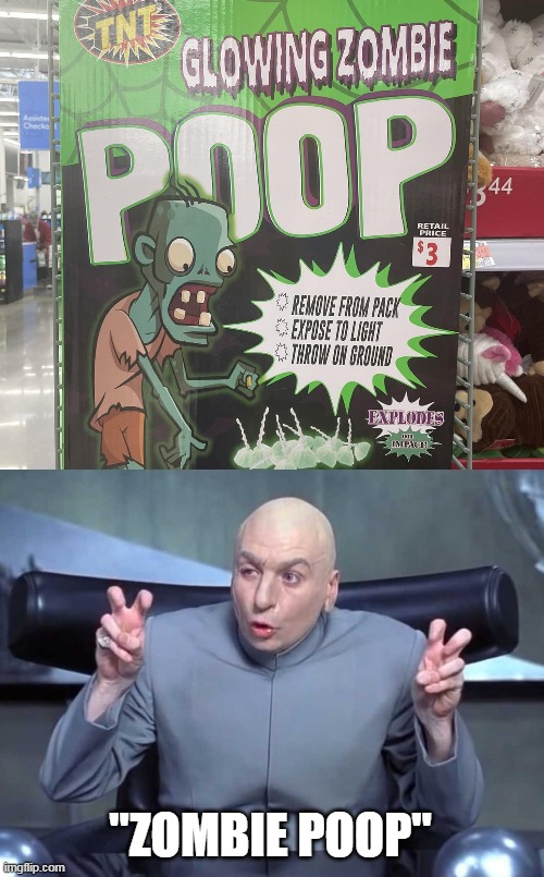 "ZOMBIE POOP" | image tagged in dr evil air quotes,meme,memes,humor | made w/ Imgflip meme maker