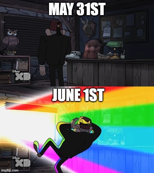 Every June | MAY 31ST; JUNE 1ST | image tagged in stan pines blind by rainbow,pride month,gay pride,lgbtq,gays | made w/ Imgflip meme maker