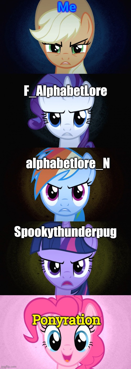 Turning me and users into ponies | Me; F_AlphabetLore; alphabetlore_N; Spookythunderpug; Ponyration | image tagged in angry then happy | made w/ Imgflip meme maker