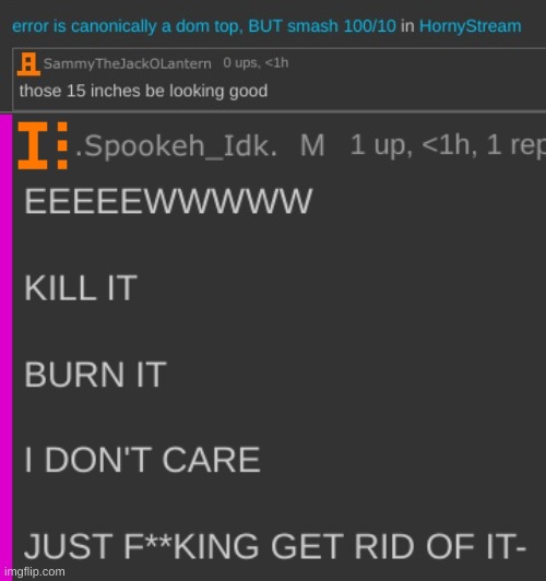 image tagged in eeeeewwwww kill it burn it i don't care just get rid of it- | made w/ Imgflip meme maker