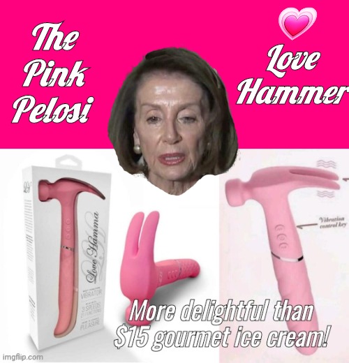 Pelosi pink love hammer | 💗 Love Hammer; The Pink Pelosi | image tagged in female bathroom symbol | made w/ Imgflip meme maker