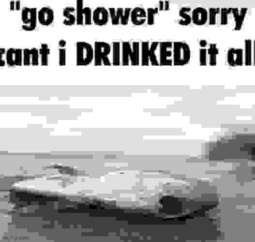 Bye | image tagged in i drinked it all | made w/ Imgflip meme maker