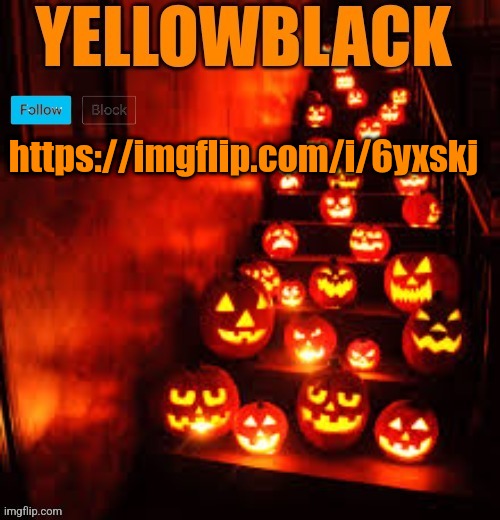 Temporary yellowblack Halloween announcement template | https://imgflip.com/i/6yxskj | image tagged in temporary yellowblack halloween announcement template | made w/ Imgflip meme maker
