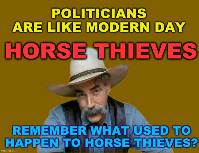 If You Try To Steal My Freedom, You Will Pay The Price | POLITICIANS ARE LIKE MODERN DAY; HORSE THIEVES; REMEMBER WHAT USED TO HAPPEN TO HORSE THIEVES? | image tagged in politicians,psy horse dance,criminals,thieves,computer horse,hanging | made w/ Imgflip meme maker