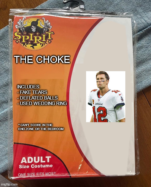 The Choke | THE CHOKE; INCLUDES:

- FAKE TEARS
- DEFLATED BALLS
- USED WEDDING RING; * CAN'T SCORE IN THE END ZONE OR THE BEDROOM | image tagged in spirit halloween | made w/ Imgflip meme maker