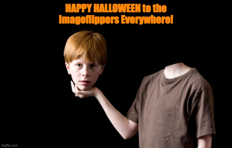 HAPPY HALLOWEEN to the Imageflippers Everywhere! | image tagged in happy halloween,halloween,imageflip,pumpkin,funny,memes | made w/ Imgflip meme maker