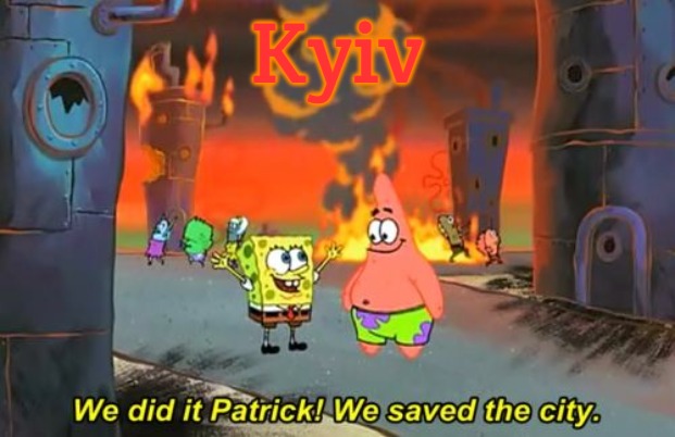Spongebob we saved the city | Kyiv | image tagged in spongebob we saved the city,kyiv,ukraine,russia,slavic | made w/ Imgflip meme maker