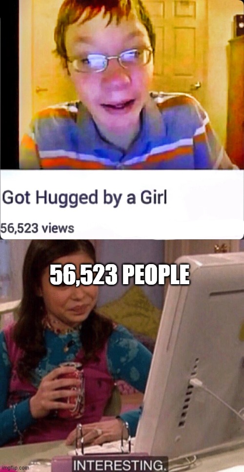 icarly interesting | 56,523 PEOPLE | image tagged in icarly interesting | made w/ Imgflip meme maker