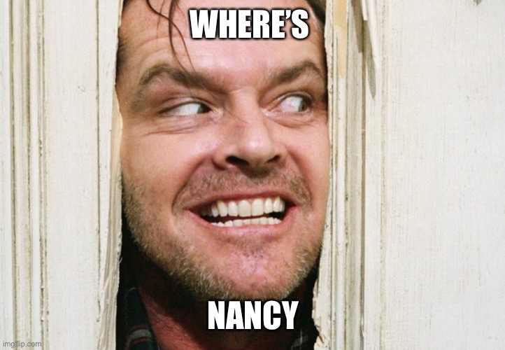 WHERE’S; NANCY | made w/ Imgflip meme maker