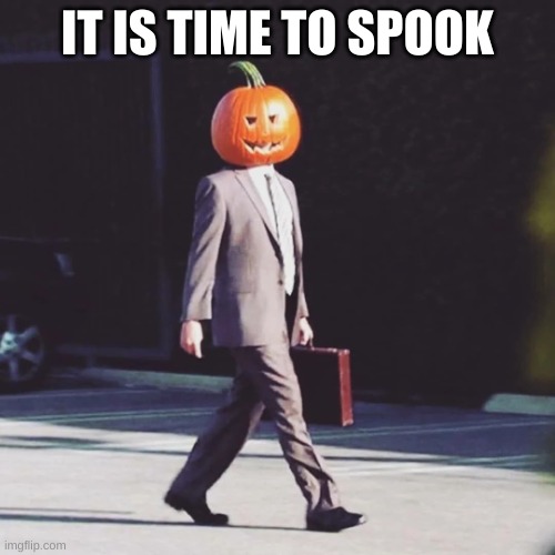 The Office Pumpkin Halloween | IT IS TIME TO SPOOK | image tagged in the office pumpkin halloween,spooktober | made w/ Imgflip meme maker