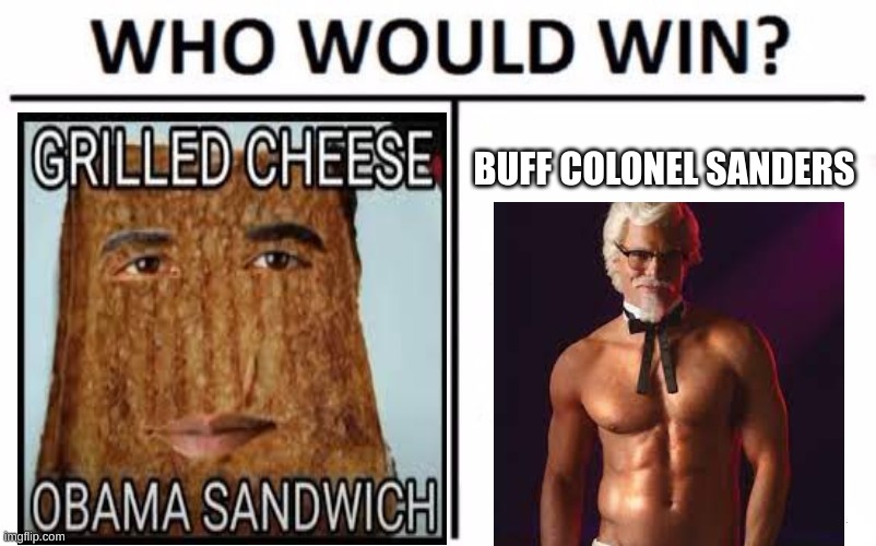 Who would win? | BUFF COLONEL SANDERS | image tagged in memes,who would win | made w/ Imgflip meme maker