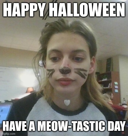 Meow-tastic halloween | HAPPY HALLOWEEN; HAVE A MEOW-TASTIC DAY | image tagged in halloween,cats | made w/ Imgflip meme maker