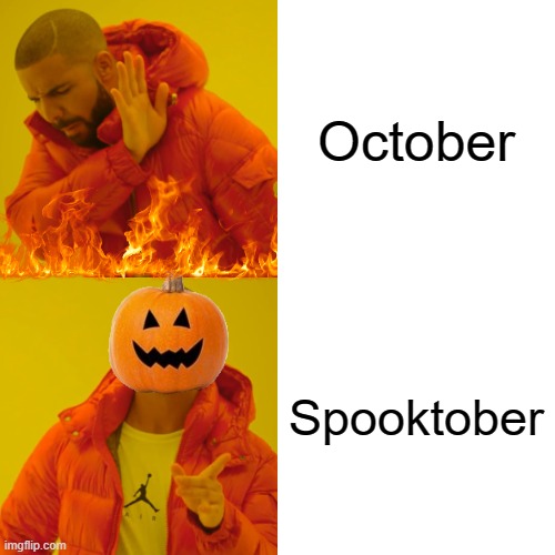Spooktober be like | October; Spooktober | image tagged in memes,drake hotline bling | made w/ Imgflip meme maker