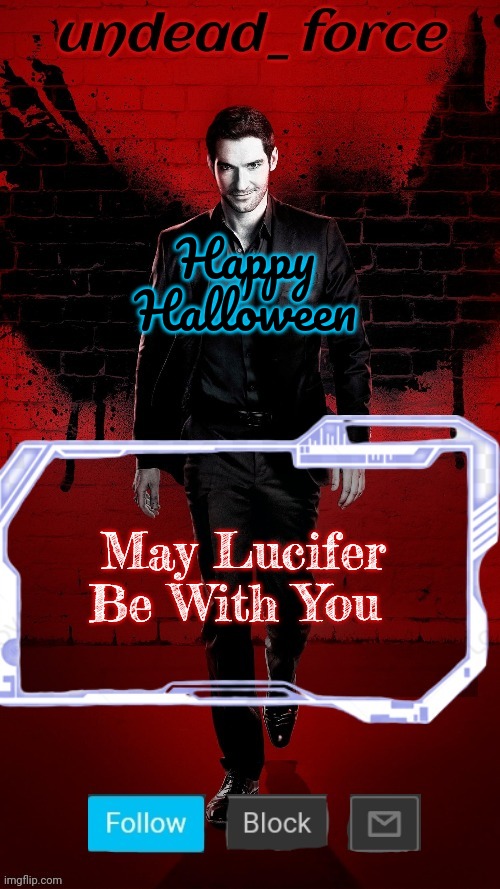 Undead Force Halloween '22 Temp 2 | Happy Halloween; May Lucifer Be With You | image tagged in undead force halloween '22 temp 2 | made w/ Imgflip meme maker