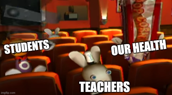 rabbid this is fine | OUR HEALTH; STUDENTS; TEACHERS | image tagged in rabbid this is fine,school | made w/ Imgflip meme maker