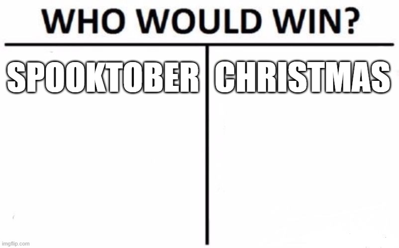 Who Would Win? Meme | SPOOKTOBER; CHRISTMAS | image tagged in memes,who would win | made w/ Imgflip meme maker