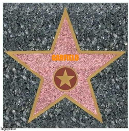 characters that need their own star on the walk of fame | GARFIELD | image tagged in hollywood star,garfield,hollywood,cartoons | made w/ Imgflip meme maker