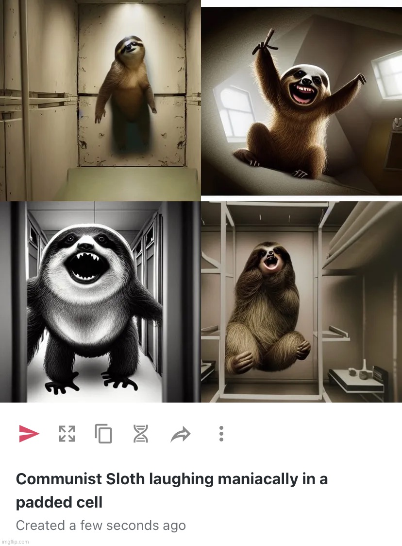 Communist Sloth laughing maniacally in a padded cell | image tagged in communist sloth laughing maniacally in a padded cell | made w/ Imgflip meme maker