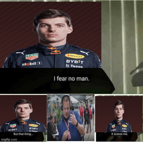 I fear no man | image tagged in i fear no man,formuladank | made w/ Imgflip meme maker