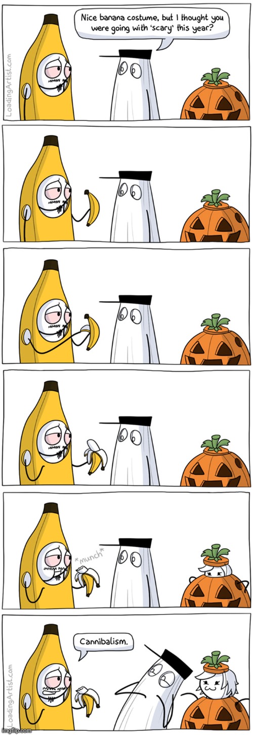 Banana | image tagged in happy halloween,halloween,comics,comics/cartoons,banana,cannibalism | made w/ Imgflip meme maker