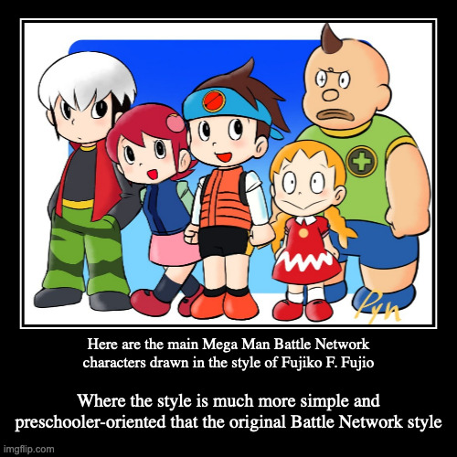 Fujiko F. Fujio-Style Battle Network Characters | image tagged in demotivationals,art,megaman,megaman battle network | made w/ Imgflip demotivational maker