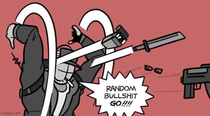Deimos random bullshit go | image tagged in deimos random bullshit go | made w/ Imgflip meme maker